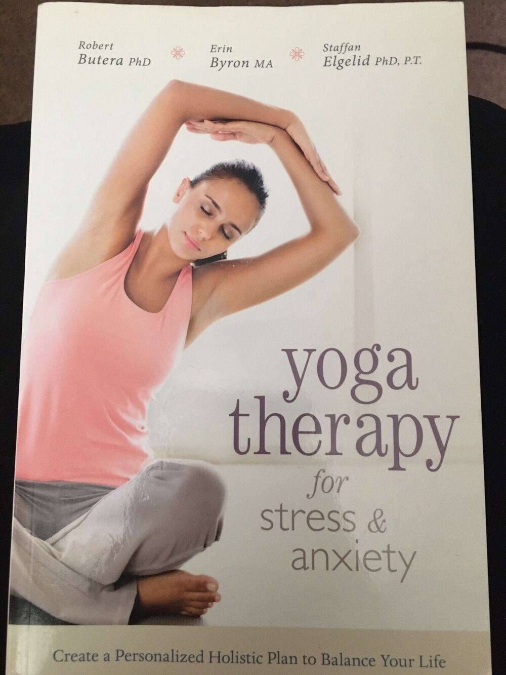 Yoga Therapy for Stress and Anxiety: Create a Personalized Holistic Plan Health